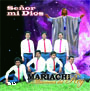 Se�or Mi Dios - Mariachi Misioneros del Rey - ALBUM